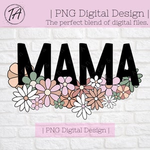 Mama png - Mother&#39;s Day png - Mama Shirt png - Floral png - Floral Mom png - Floral Mama png - Mama Sublimation Design png - Mom png -