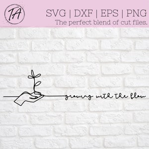 Growing with the Flow svg - Growth svg - Self Care svg - Self Affirmation svg - Positivity svg - Going with the Flow svg - Minimalist svg
