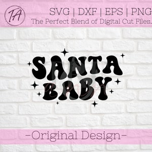 Puede incluir: Texto negro "SANTA BABY" con acentos de estrellas, un diseño de archivo de corte digital. La imagen incluye el texto "SVG | DXF | EPS | PNG" y "The Perfect Blend of Digital Cut Files."