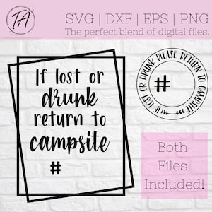 May include: Black and white graphic design with the text "If lost or drunk return to campsite #" in a square frame. A circular design with the text "If lost or drunk please return to campsite #" is also included.