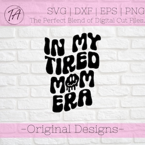 Estou na minha Era da Mãe Cansada svg - Mãe Cansada Era svg - Mãe Era svg - Era svg - Momlife svg - Maternidade svg - Mãe svg - Mãe svg - Dia das Mães