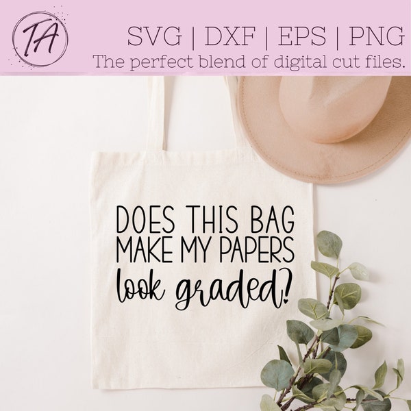 Does This Bag Make My Papers Look Graded svg - Teacher Bag svg - Teacher Tote Bag svg - Funny Teacher svg - Teacher Appreciation svg - PNG