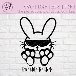 Too Hip to Hop svg - Easter svg - Easter Shirt svg - Easter Bunny svg - Cool Bunny svg - Cool Rabbit svg - Hip to Hop svg - Funny Easter svg