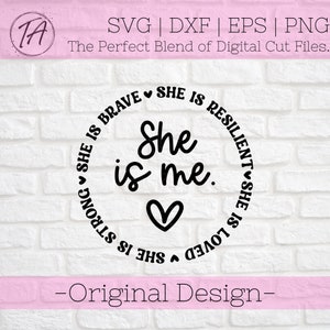 She is Me svg - She is brave svg - She is Resilient svg - She is Strong svg - She is Loved svg - Empowerment svg - Empower svg - Womens Day
