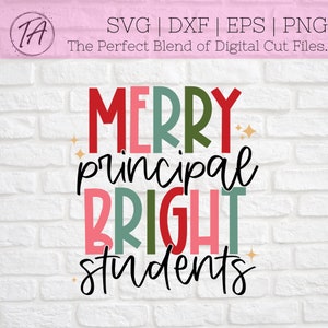 Merry Principal Bright Students svg - Kerst Principal svg - Christmas Teacher Shirt svg - Merry Teacher svg - Christmas Teacher png -