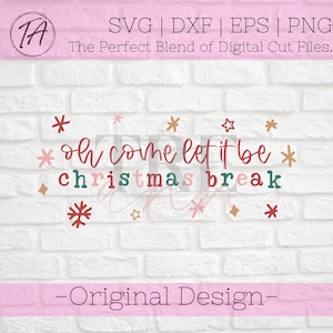 Oh Come Let it be Christmas Break svg - Teacher Christmas Shirt svg - Christmas svg - Teacher Gift svg - Teacher Christmas png - xmas png