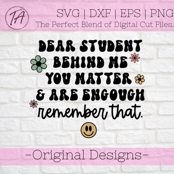 Dear Student Behind Me svg - Teacher svg - Inspirational Teacher Shirt svg - Teacher Shirt svg - Mental Health svg - You Matter svg - png