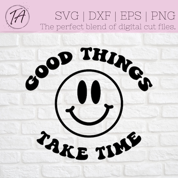 Good Things Take Time svg - Retro Quote svg - Retro svg - Retro Saying svg - Inspirational Quote svg - Inspire svg - Motivational Quote svg