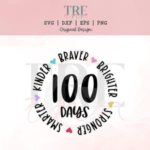 100 days svg - 100 Days Shirt svg - 100 Days Kids Shirt svg - 100 Days Teacher Shirt svg - 100 Days Smarter svg - Braver svg - Kinder svg