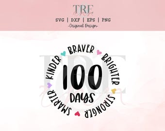 100 days svg - 100 Days Shirt svg - 100 Days Kids Shirt svg - 100 Days Teacher Shirt svg - 100 Days Smarter svg - Braver svg - Kinder svg