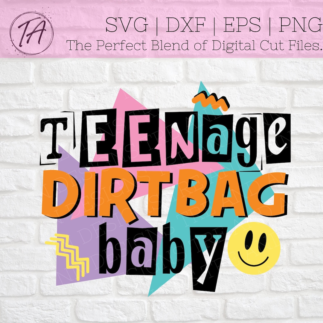 Teenage Dirtbag Baby Svg Teenage Dirtbag Svg 90s Kid Svg 90s Teen Svg ...