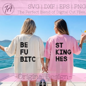 May include: Two oversized t-shirts, one cream and one pink, with bold black text. The cream shirt reads "BE FU BITC" and the pink shirt says "ST KING HES". The image also includes text that reads "SVG | DXF | EPS | PNG" and "The Perfect Blend of Digital Cut Files."
