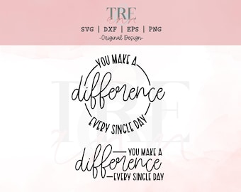 Puede incluir: Un diseño gráfico digital que presenta el texto negro 'YOU MAKE A difference EVERY SINGLE DAY' dispuesto en un diseño circular y uno lineal. El diseño incluye etiquetas de formato de archivo 'SVG | DXF | EPS | PNG' y la marca 'TRE ann'.