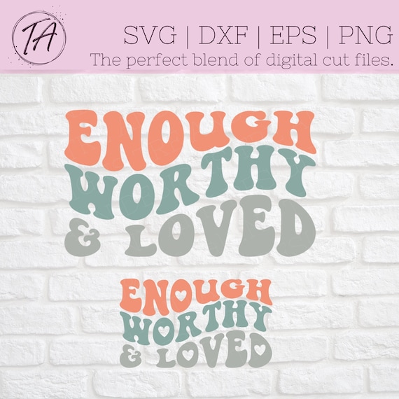 Enough Worthy Loved svg - Inspirational Quote svg - Retro Inspirational Quote svg - Christian svg - Know Your Worth svg - Self Love svg