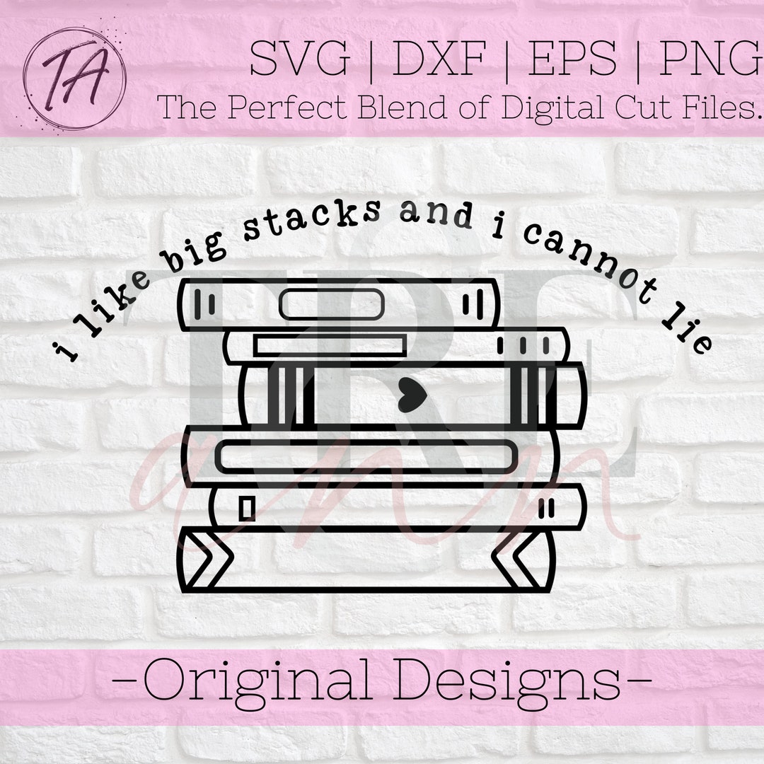Book Stack Svg - I Like Big Stacks and I Cannot Lie Svg - Books Svg ...
