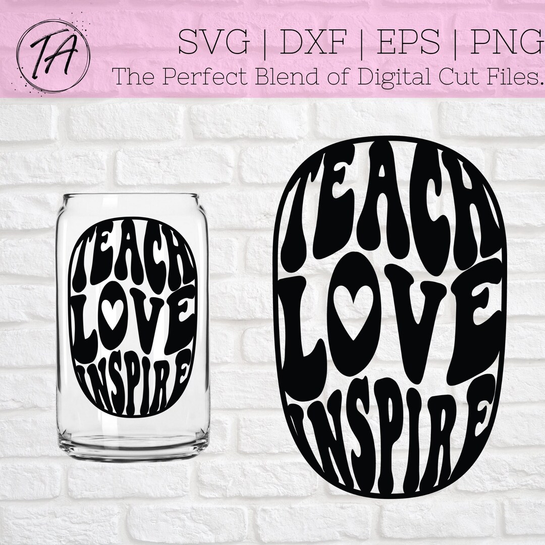 Teach Love Inspire Svg - Teacher Libbey Glass Svg - Teacher Libbey Cup ...