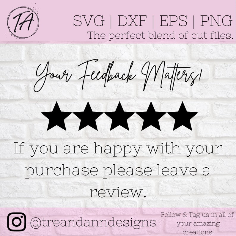 Puede incluir: Gr&aacute;fico en blanco y negro con el texto "Your Feedback Matters!" y cinco estrellas negras. El texto "If you are happy with your purchase please leave a review." est&aacute; debajo de las estrellas. El texto "@treandanndesigns" est&aacute; debajo del texto. El texto "Follow & Tag us in all of your amazing creations!" est&aacute; debajo del texto.