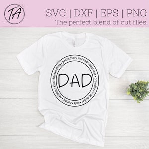 May include: White t-shirt with a black circle design that says "DAD" in the center. The circle is surrounded by the words "kind, hardworking, protector, unconditional love, role model, safe, caring, reliable, provider".