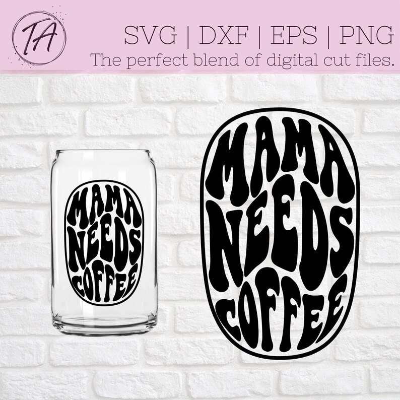 Mama Needs Coffee Svg - Libbey Glass Svg - Libbey Cup Svg - Mama Libbey ...
