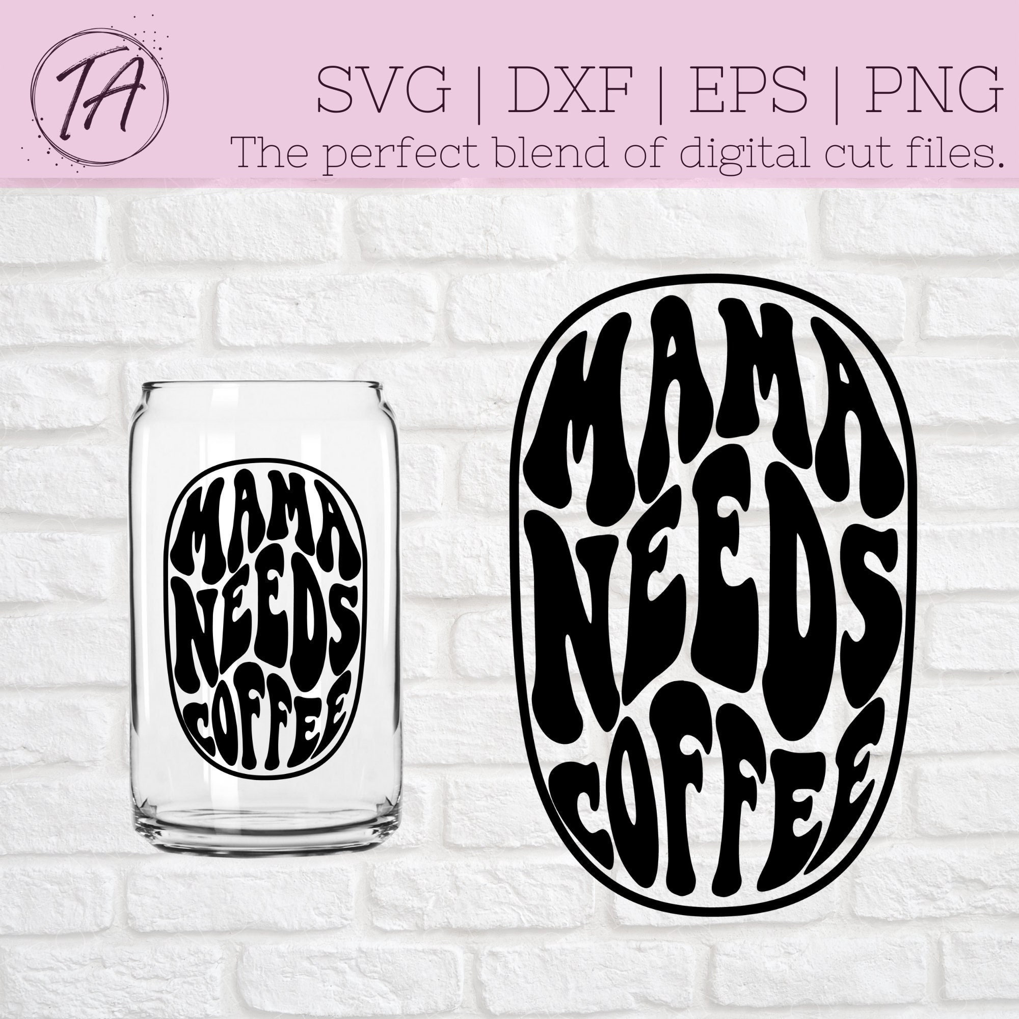 Mama Needs Coffee Svg - Libbey Glass Svg - Libbey Cup Svg - Mama Libbey ...