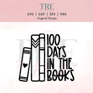100 Days in the Books svg - 100th Day of School svg - 100 Days of School Shirt svg - 100 Days of School Reading svg - 100th Day Shirt svg