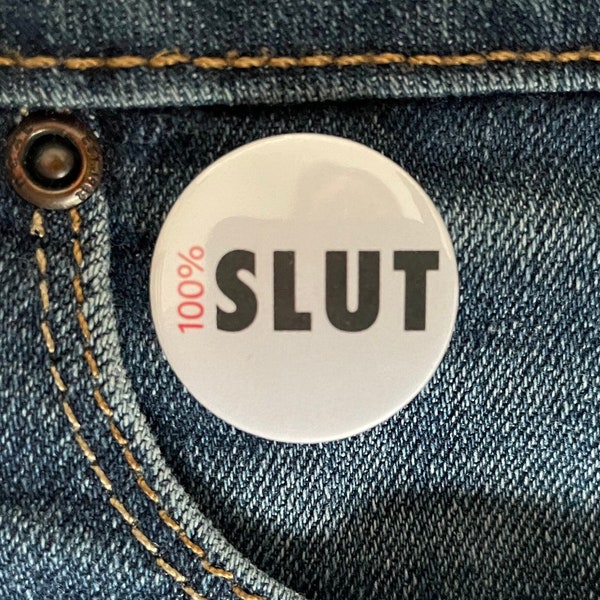 100% SLUT 1 inch Button Badge