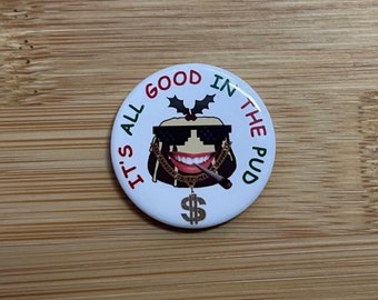 It’s all good in the pud 1 inch Button Badge