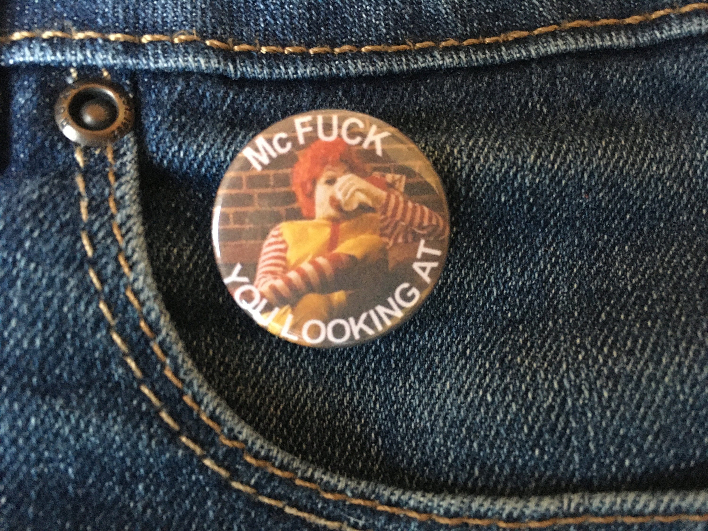 Mc FUCK You Looking At 1inch Button Badge