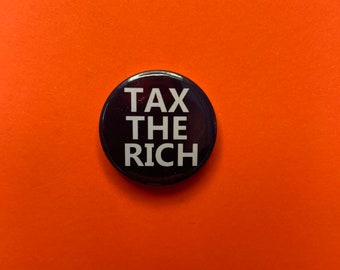 Tax the Rich one inch button badge