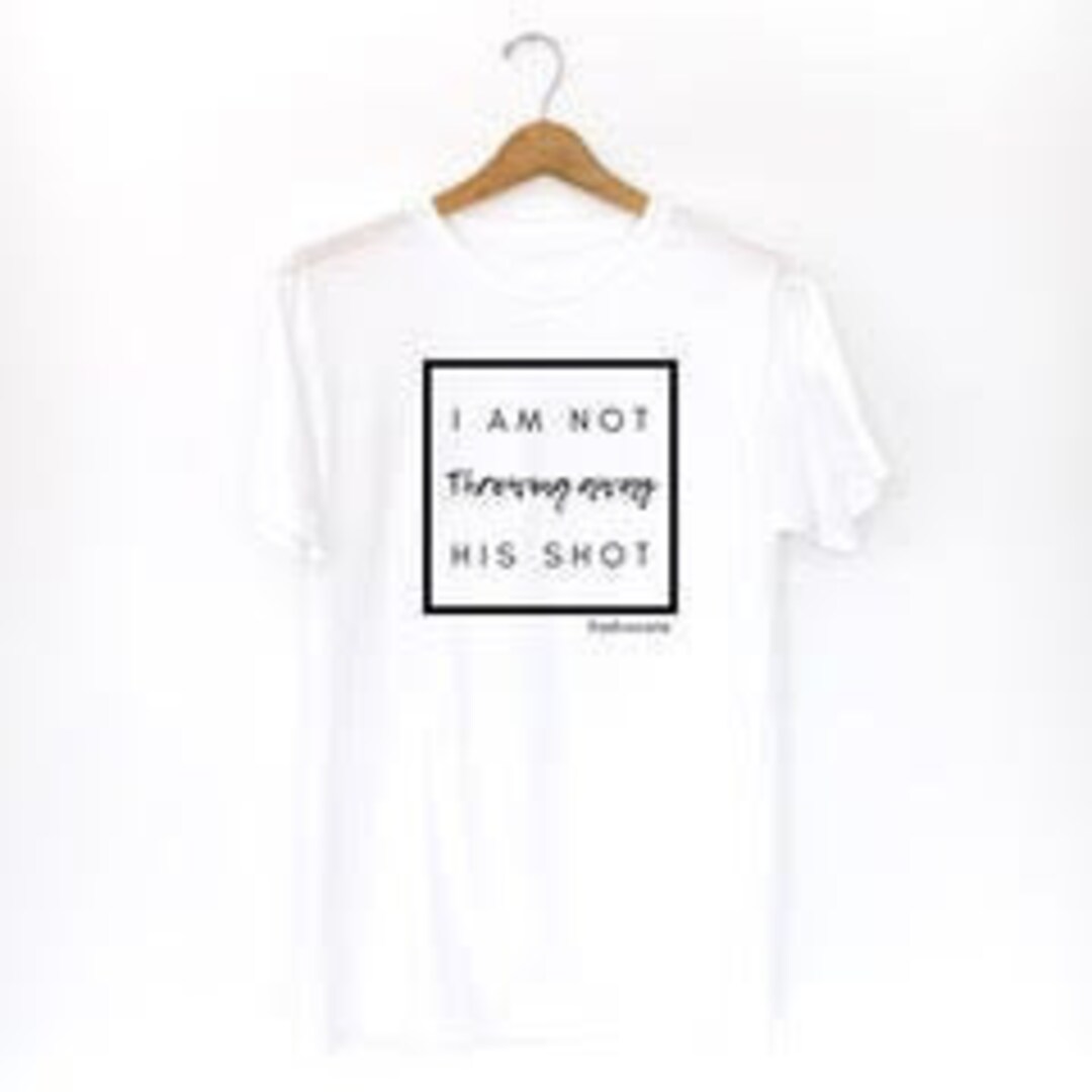 Tshirt Not Throwing Away His Shot Hamilton Lyrics Etsy