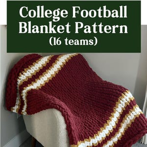 May include: A chunky knit blanket in burgundy, white, and gold stripes is draped over a cream-colored armchair. The blanket features the text "College Football Blanket Pattern (16 teams)" in white letters on a dark green background.