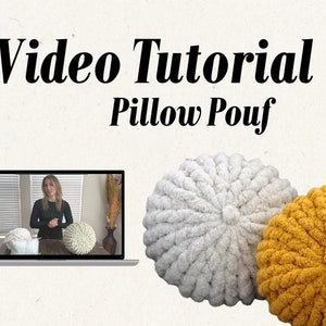 May include: Video tutorial for making a pillow pouf. The video shows a woman demonstrating how to make a white and a yellow pouf.