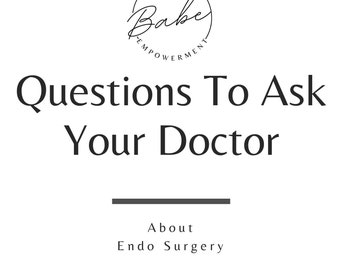 Questions to Ask Your Doctor for Endometriosis Surgery | Endometriosis Awareness | Endometriosis Surgery | Endo | Endo warrior