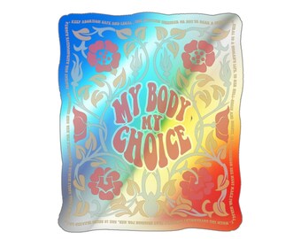 My Body My Choice Holographic Die-cut Stickers, Reproductive Rights Sticker, Womens Rights Sticker, Pro Choice Sticker, Feminist Sticker