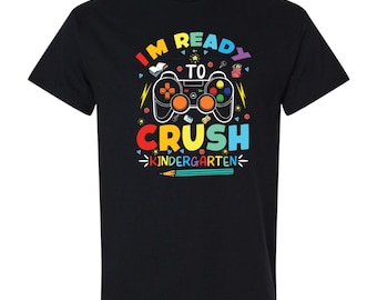 Kindergarten T-shirt | I’m Ready to Crush Kindergarten Shirt | First Day of School Tee | Back To School Shirt
