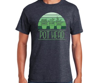 Pot Head Shirt | Funny Tshirt | Plant Lover Shirt | Plant Lover Gift | Pothead Shirt