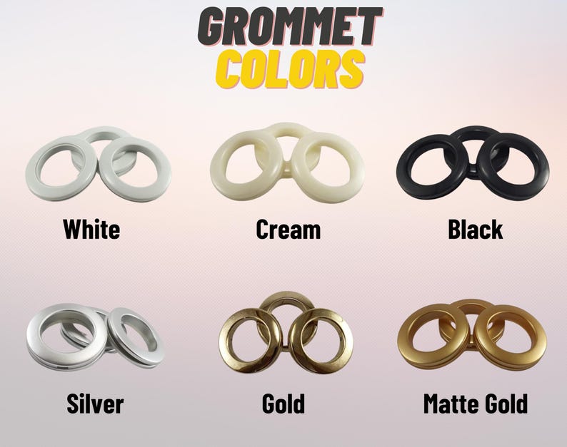 May include: Grommet Colors: A close-up view of nine grommets in different colors, including white, cream, black, silver, gold, and matte gold.