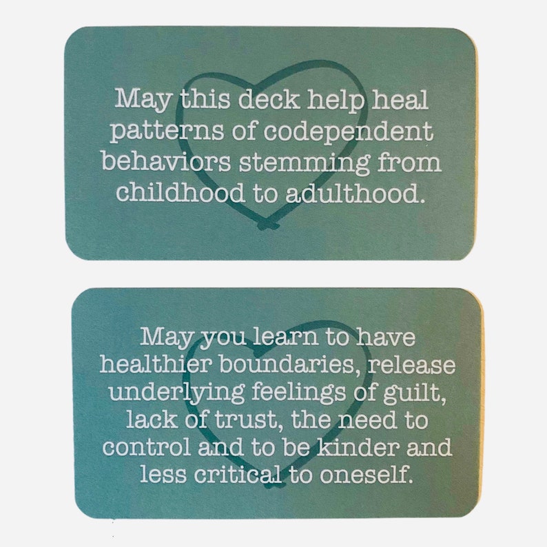 May include: Two teal blue affirmation cards with white text and a heart symbol. The first card reads "May this deck help heal patterns of codependent behaviors stemming from childhood to adulthood." The second card reads "May you learn to have healthier boundaries, release underlying feelings of guilt, lack of trust, the need to control and to be kinder and less critical to oneself."