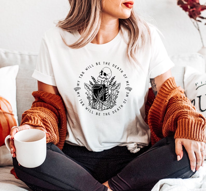 My TBR will be the Death of Me tshirt