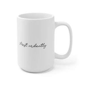 Most ardently - White Ceramic Mug 15oz