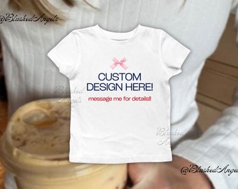 Customized Baby Tee (Message Before Buying!) | Coquette Baby Tee, Y2k Graphic Baby Tee, 90s Baby Tee, Trending Baby Tee, Cool Girl Baby Tee