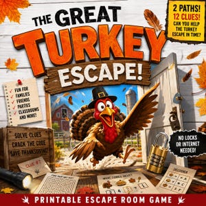 May include: The Great Turkey Escape! printable escape room game features a cartoon turkey wearing a pilgrim hat, a wooden crate, a padlock, a flashlight, and game clue cards. The text includes 2 paths, 12 clues, and instructions for families.