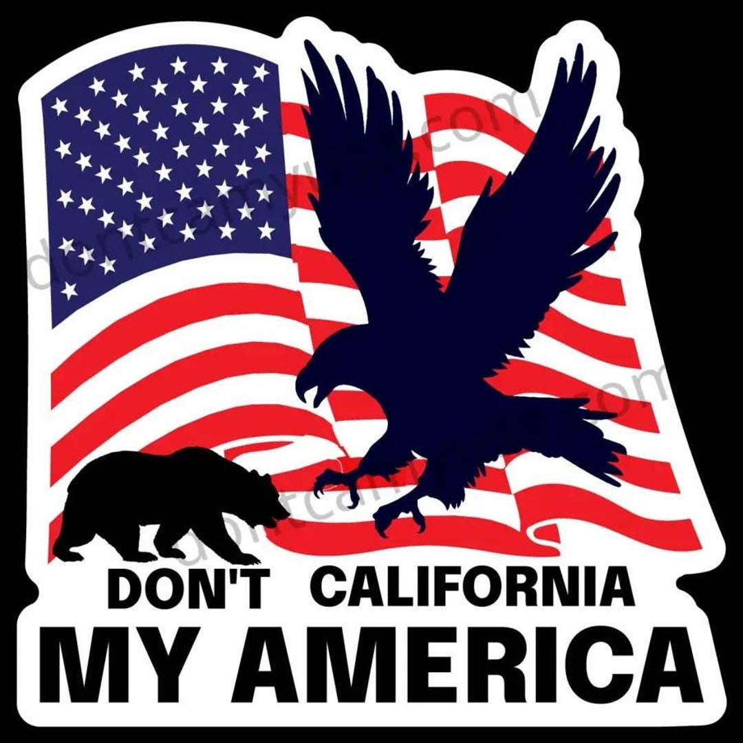Don't California My America Sticker for Water Bottle Laptop Sticker ...