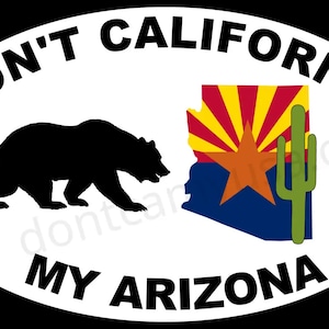 Don&#39;t California my Arizona Sticker and Magnet Water Bottle Laptop Sticker Cooler Sticker Car Sticker Hydroflask Sticker Refrigerator Magnet
