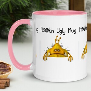 F@@kin Ugly Mug Mug with Color Inside