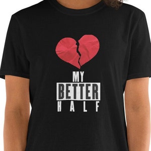 My Better Half Valentines Day Short-Sleeve Unisex T-Shirt