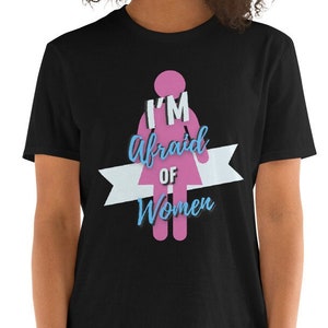 I Am Afraid Of Women Short-Sleeve Unisex T-Shirt