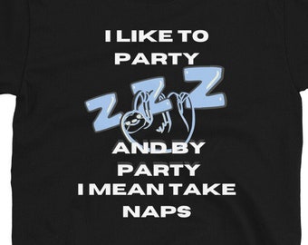 Schlafendes Faultier Napping I Like To Party Kurzärmeliges Unisex-T-Shirt