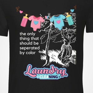 May include: Black t-shirt with a white illustration of baby clothes hanging on a clothesline. The text "the only thing that should be separated by color" is below the illustration. The text "Laundry Cleaning" is in pink and blue letters below the illustration.