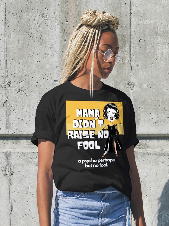 Mama Didn't Raise No Fool A Psycho Perhaps but No Fool Short